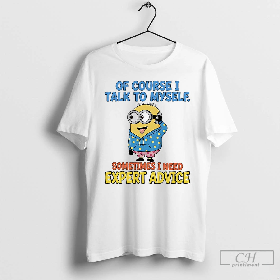 Classic Minions Of Course I Talk To Myself Sometimes I Need Expert Advice T Shirts Hoodie, Sweatshirt | PopFlextees.com