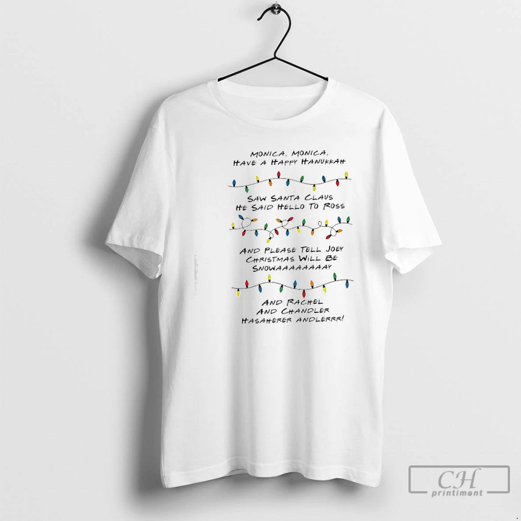 Classic Monica Monica Have A Happy Hanukkah Saw Santa Claus He Said Hello To Ross T-Shirts, Hoodie, Sweatshirt