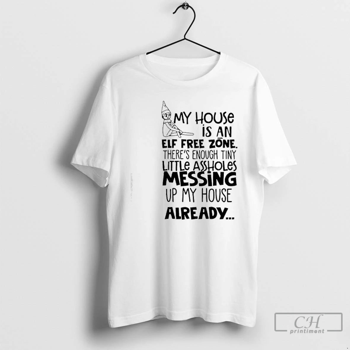 Classic My House Is An Elf Free Zone Theres Enough Tiny Little Assholes Messing Up T-Shirts, Hoodie, Sweatshirt