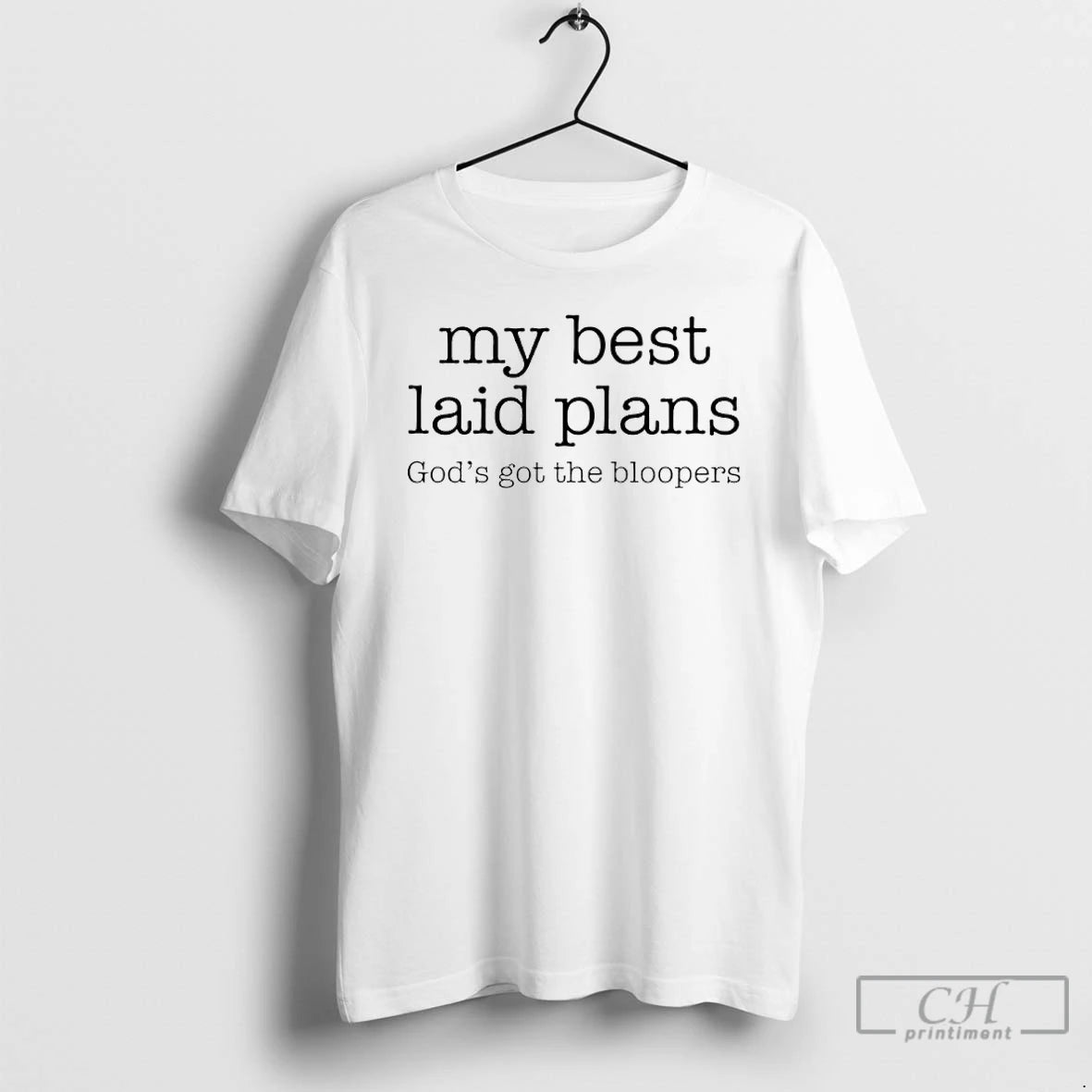 Classic My Best Laid Plans Gods Got The Bloopers T-Shirts, Hoodie, Sweatshirt | PopFlextees.com