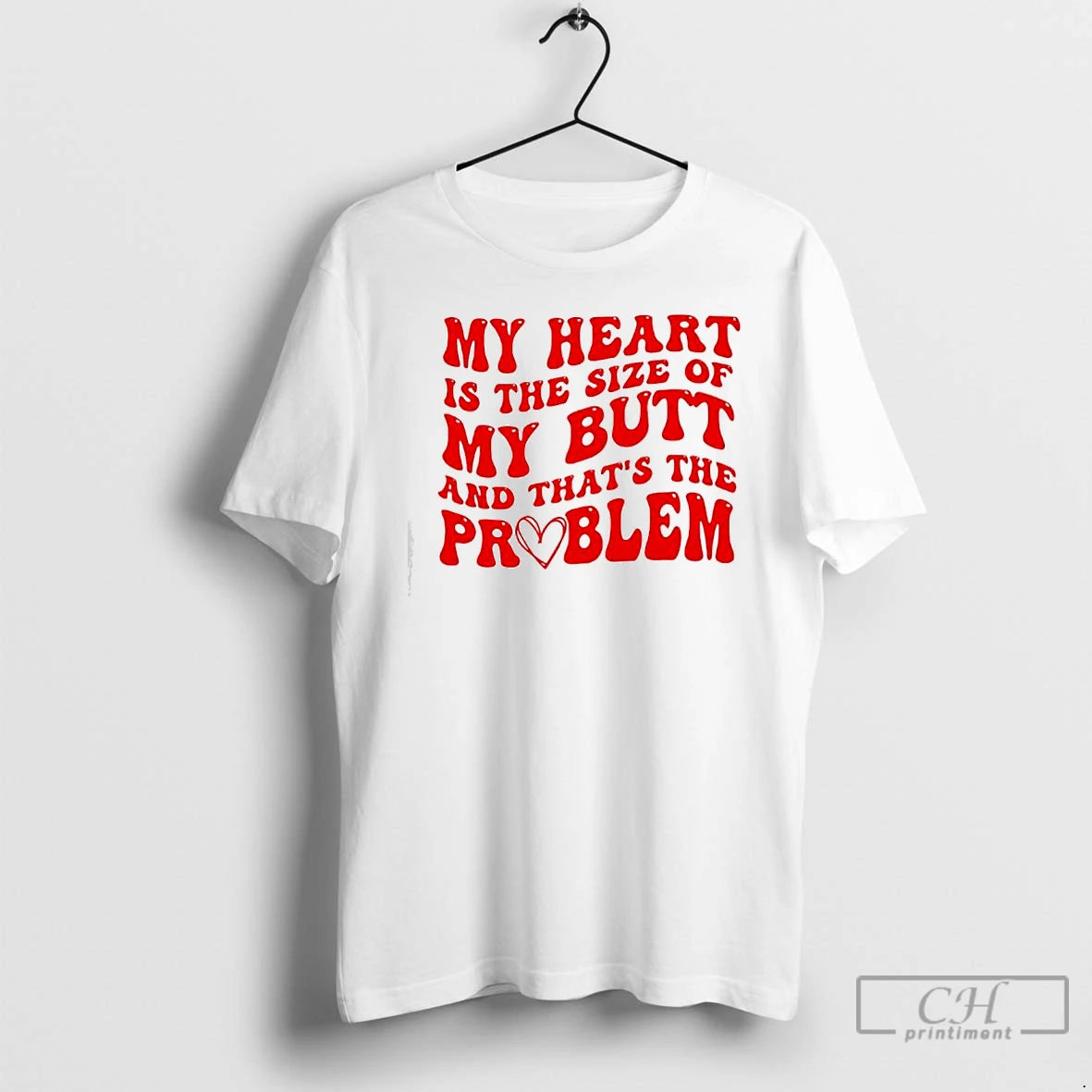 Classic My Heart The Size Of My Butt And Thats The Problem T Shirts Sweater Hoodie, Sweatshirt | PopFlextees.com