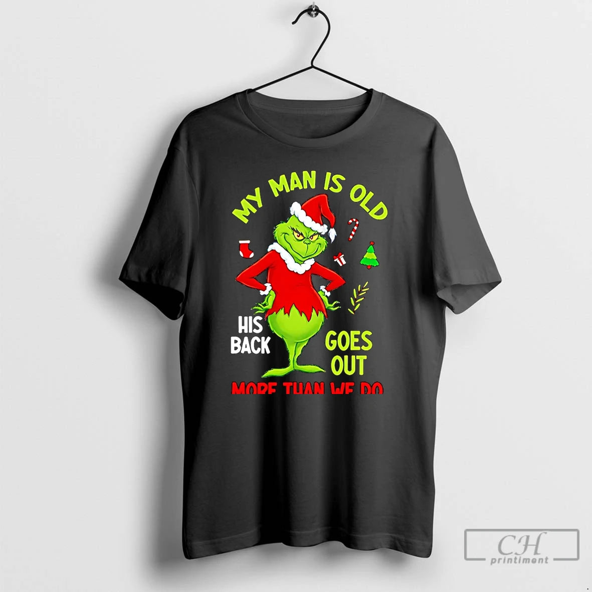 Classic My Man Is Old His Back Goes Out More Than We Do Grinch Christmas T-Shirts, Hoodie, Sweatshirt | PopFlextees.com