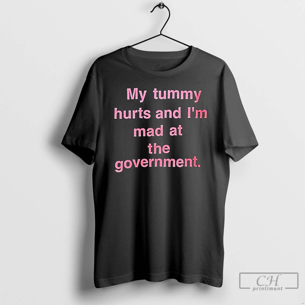Classic My Tummy Hurts And Im Mad At The Government Text T-Shirts, Hoodie, Sweatshirt | PopFlextees.com