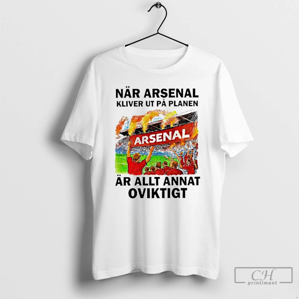 Classic Nar Arsenal Kliver Ut Pa Planen Ar Allt Annat Oviktigt T-Shirts, Hoodie, Sweatshirt | PopFlextees.com