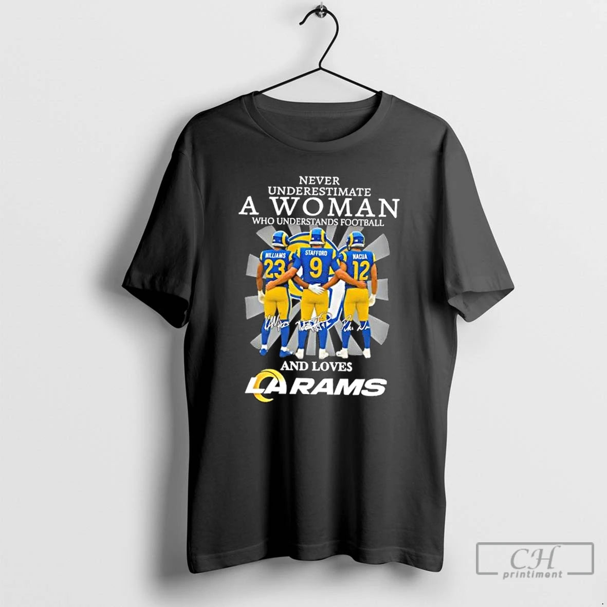 Classic Never Underestimate A Woman Who Understands Football And Loves Williams Stafford Nacua Los Angeles T-Shirts,...