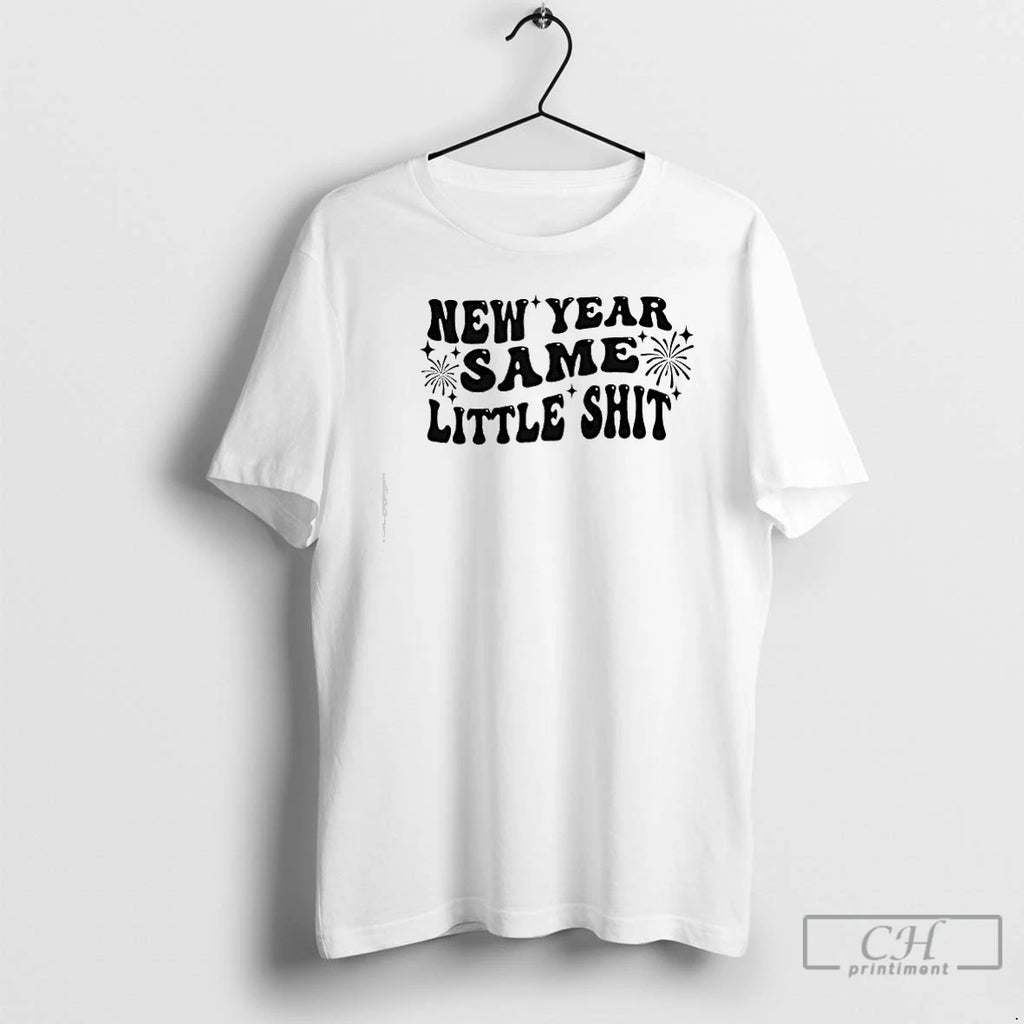 Classic New Year Same Little Shit T-Shirts, Hoodie, Sweatshirt | PopFlextees.com