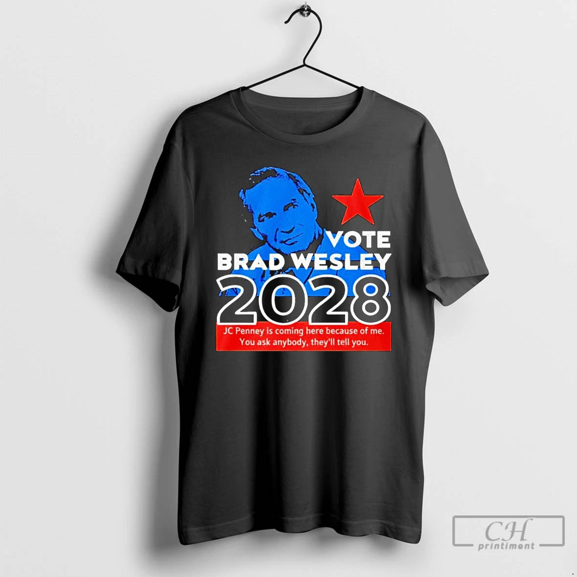 Classic Nice Vote Brad Wesley 2028 Jc Penney Is Coming Here Because Of Me You T-Shirts, Hoodie, Sweatshirt | PopFlextees.com
