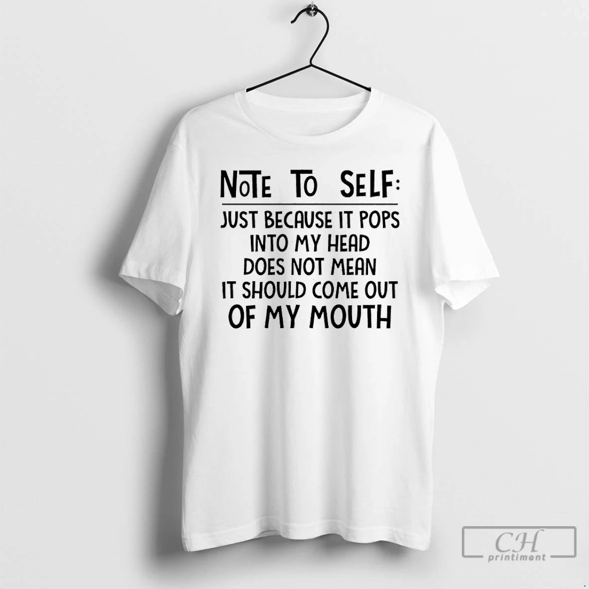 Classic Note To Self Just Because It Pops Into My Head Does Not Mean It T-Shirts, Hoodie, Sweatshirt | PopFlextees.com