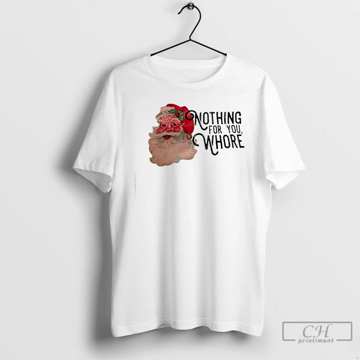 Classic Nothing For You Whore Santa Clauss Face T-Shirts, Hoodie, Sweatshirt | PopFlextees.com