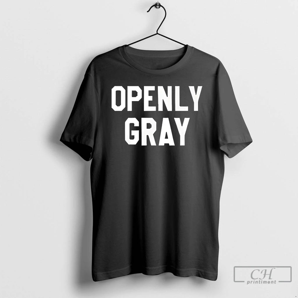 Classic Openly Gray Funny T-Shirts, Hoodie, Sweatshirt | PopFlextees.com