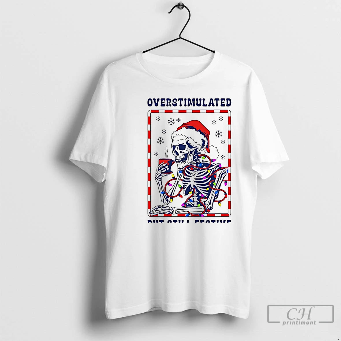 Classic Overstimulated But Still Festive Santa Skeleton Christmas Christmas T-Shirts, Hoodie, Sweatshirt | PopFlextees.com