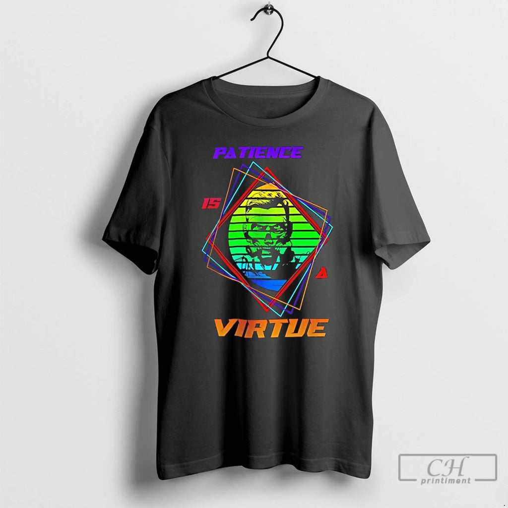Classic Patience Is A Virtue T-Shirts, Hoodie, Sweatshirt | PopFlextees.com