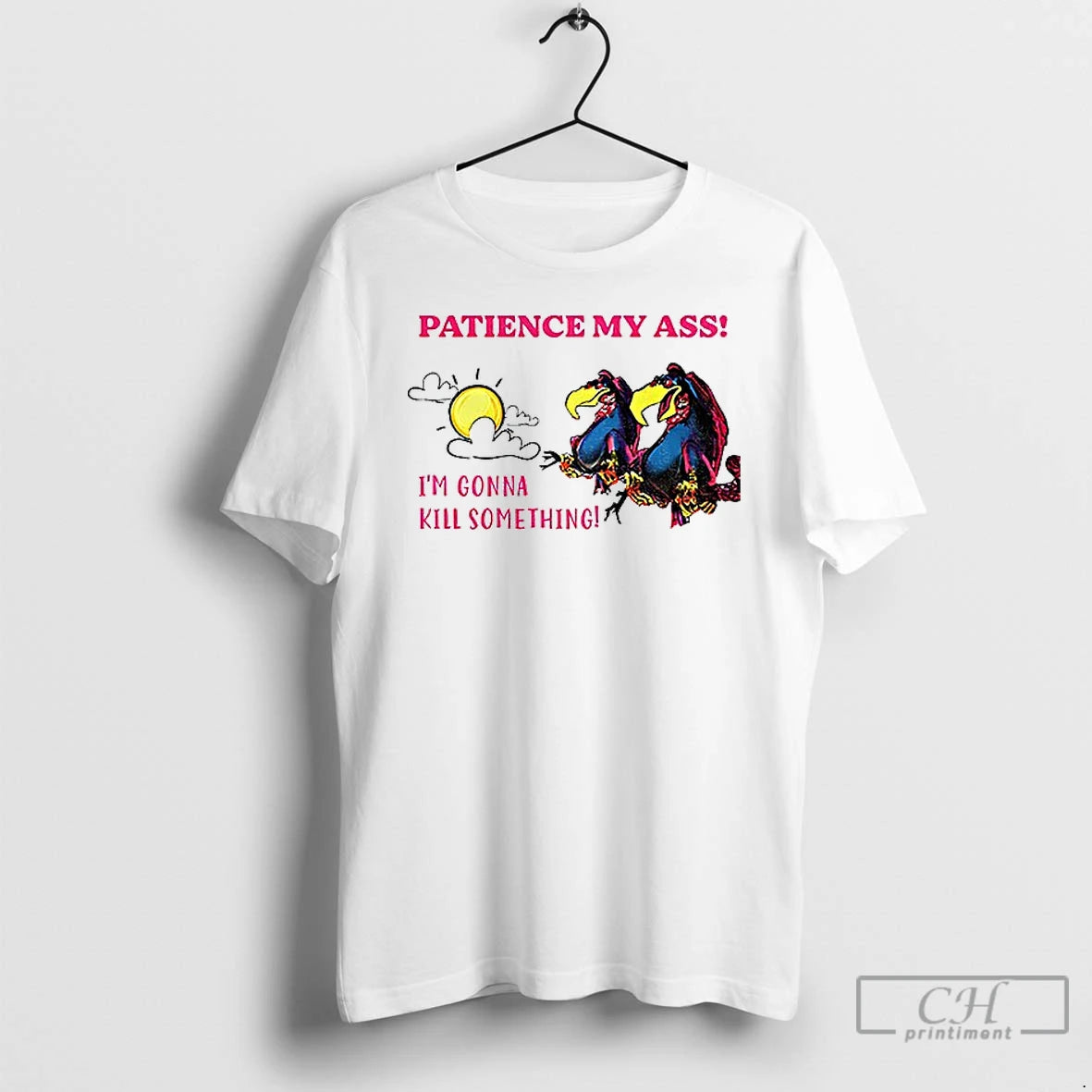 Classic Patience My Ass Im Gonna Kill Something T-Shirts, Hoodie, Sweatshirt | PopFlextees.com