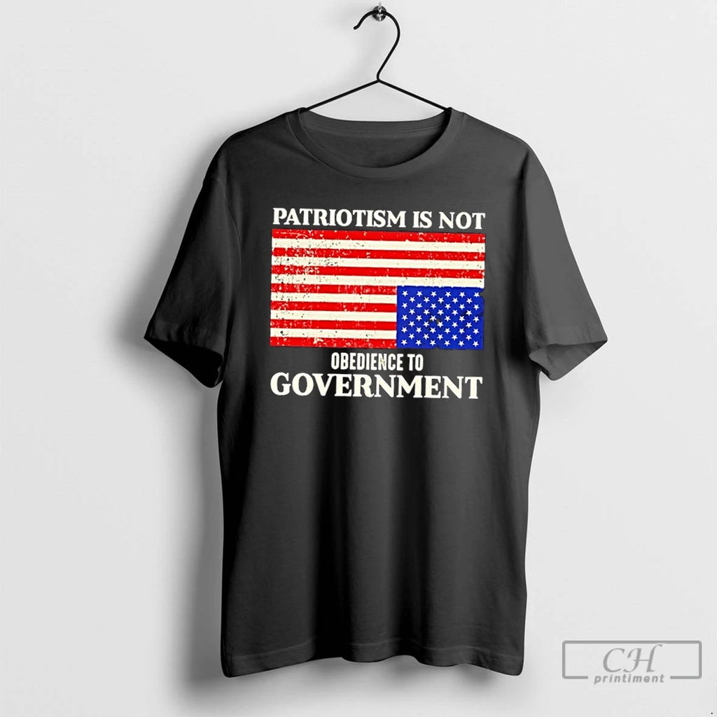 Classic Patriotism Is Not Obedience To Government Us Flag T-Shirts, Hoodie, Sweatshirt | PopFlextees.com