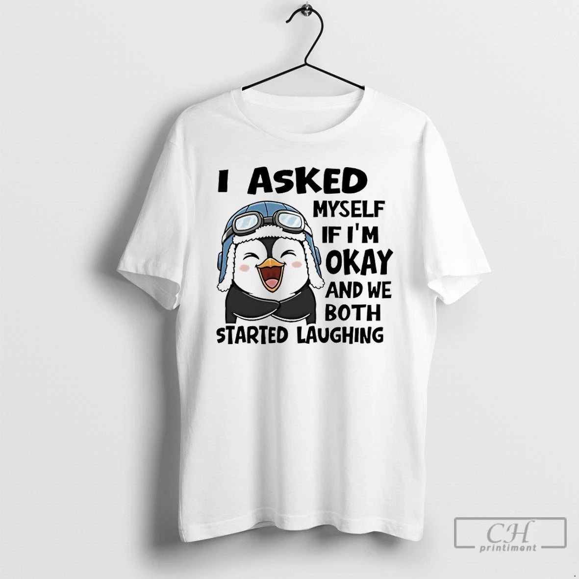 Classic Penguin I Asked Myself If Im Okay And We Both Started Laughing T Shirts Hoodie, Sweatshirt | PopFlextees.com