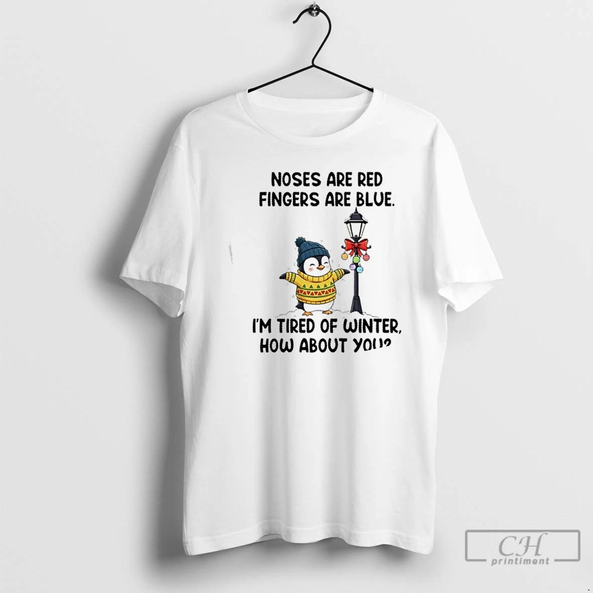 Classic Penguin Noses Are Red Fingers Are Blue Im Tired Of Winter How About You T-Shirts, Hoodie, Sweatshirt