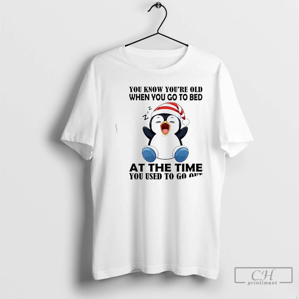 Classic Penguin You Know Youre Old When You Go To Bed At The Time You T-Shirts, Hoodie, Sweatshirt | PopFlextees.com