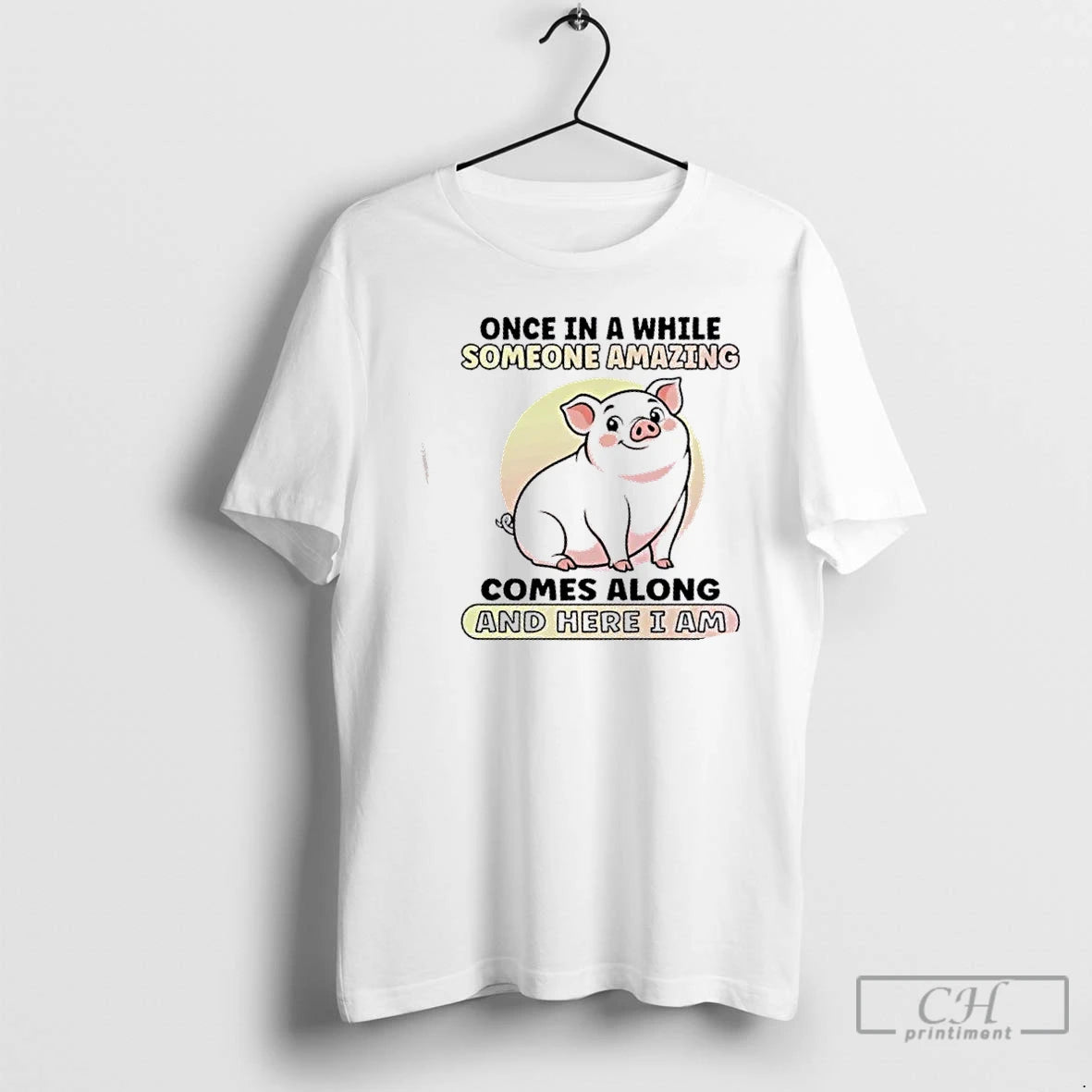 Classic Pig Once In A While Someone Amazing Comes Along And Here I Am T-Shirts, Hoodie, Sweatshirt | PopFlextees.com