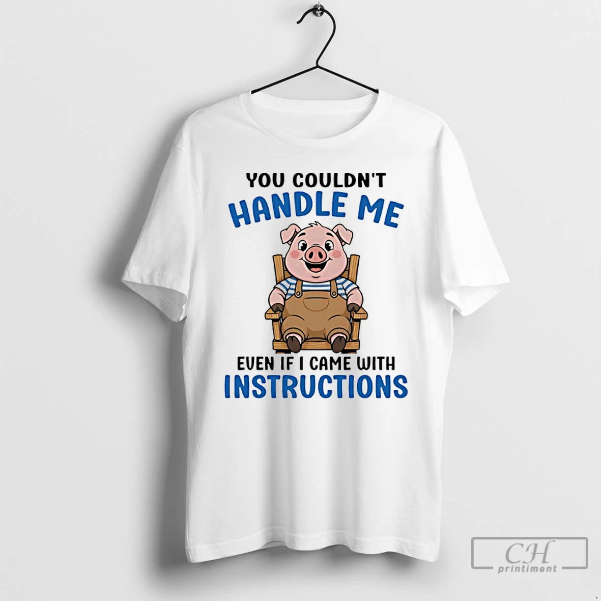 Classic Pig You Couldnt Handle Me Even If I Came With Instructions T Shirts Sweater Hoodie, Sweatshirt | PopFlextees.com