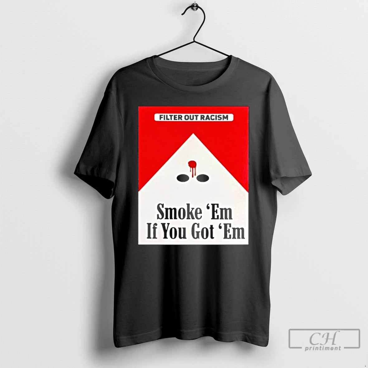 Classic Punkwithacamera Filter Out Racism Smoke Em If You Got Em T-Shirts, Hoodie, Sweatshirt | PopFlextees.com