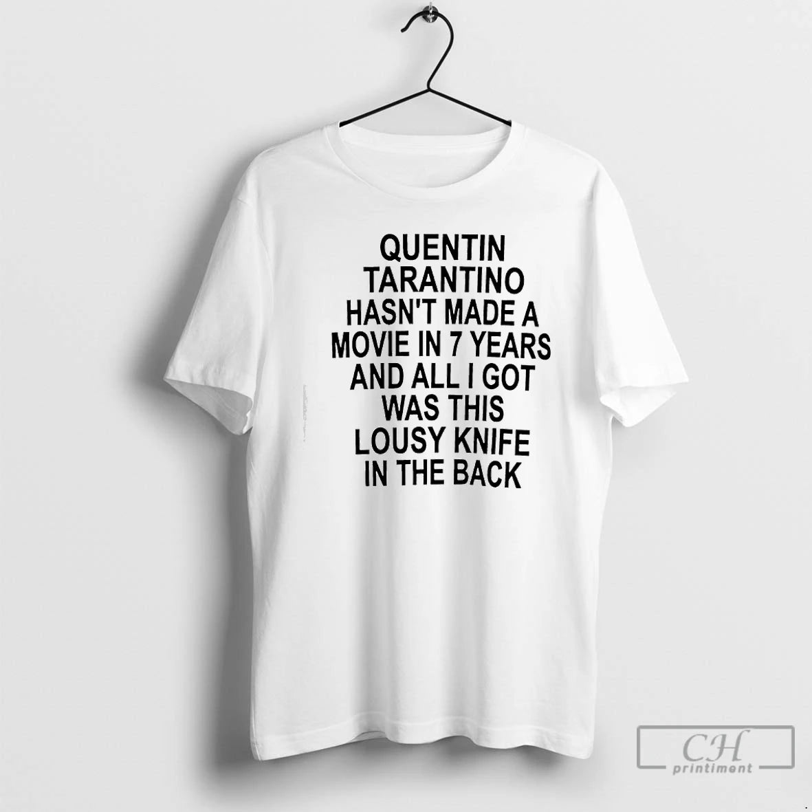 Classic Quentin Tarantino Hasnt Made A Movie In 7 Years And All I Got Was T-Shirts, Hoodie, Sweatshirt | PopFlextees.com
