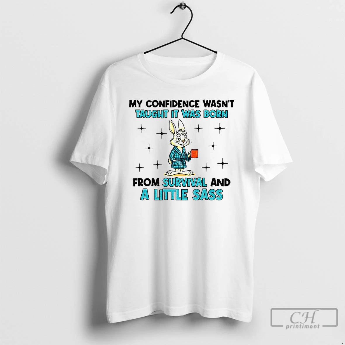 Classic Rabbit My Confidence Wasnt Taught It Was Born From Survival And A Little Sass T-Shirts, Hoodie, Sweatshirt