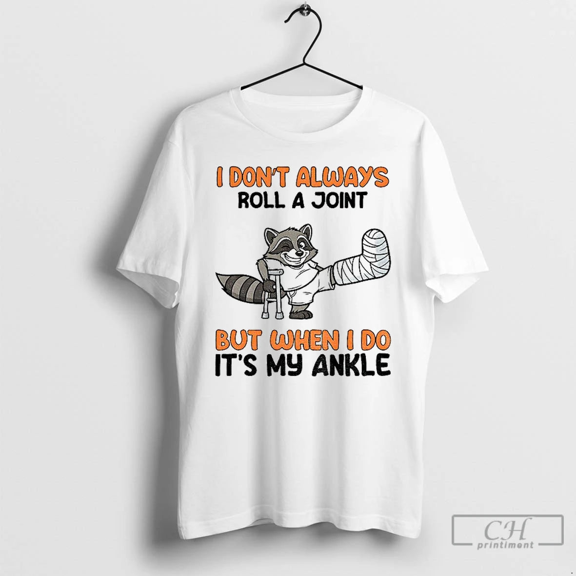 Classic Raccoon I Dont Always Roll A Joint But When I Do Its My Ankle T-Shirts, Hoodie, Sweatshirt | PopFlextees.com