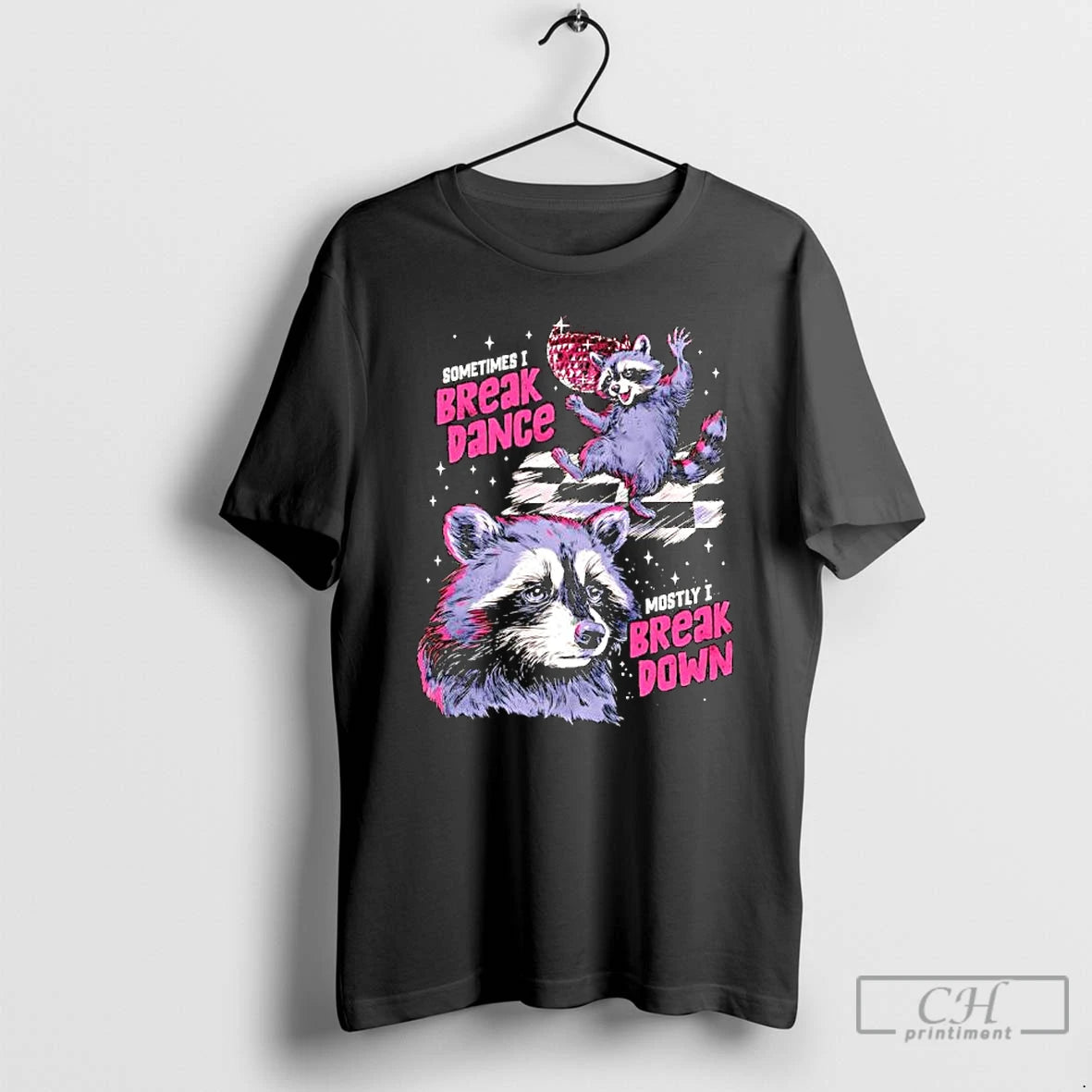 Classic Raccoon Sometimes I Break Dance Mostly I Break Down T-Shirts, Hoodie, Sweatshirt | PopFlextees.com