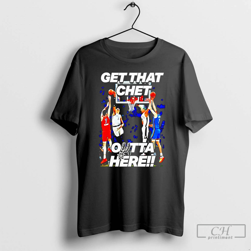 Classic San Antonio Spurs Get That Chet Outta Here T-Shirts, Hoodie, Sweatshirt | PopFlextees.com