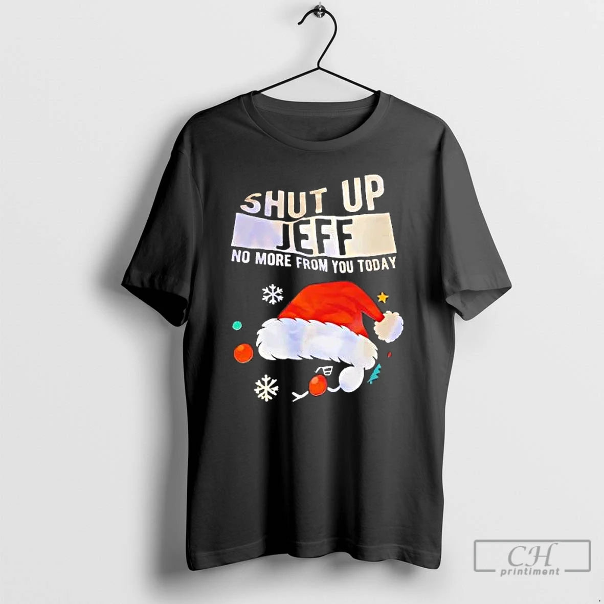 Classic Santa Hat Shut Up Jeff No More From You Today T-Shirts, Hoodie, Sweatshirt | PopFlextees.com