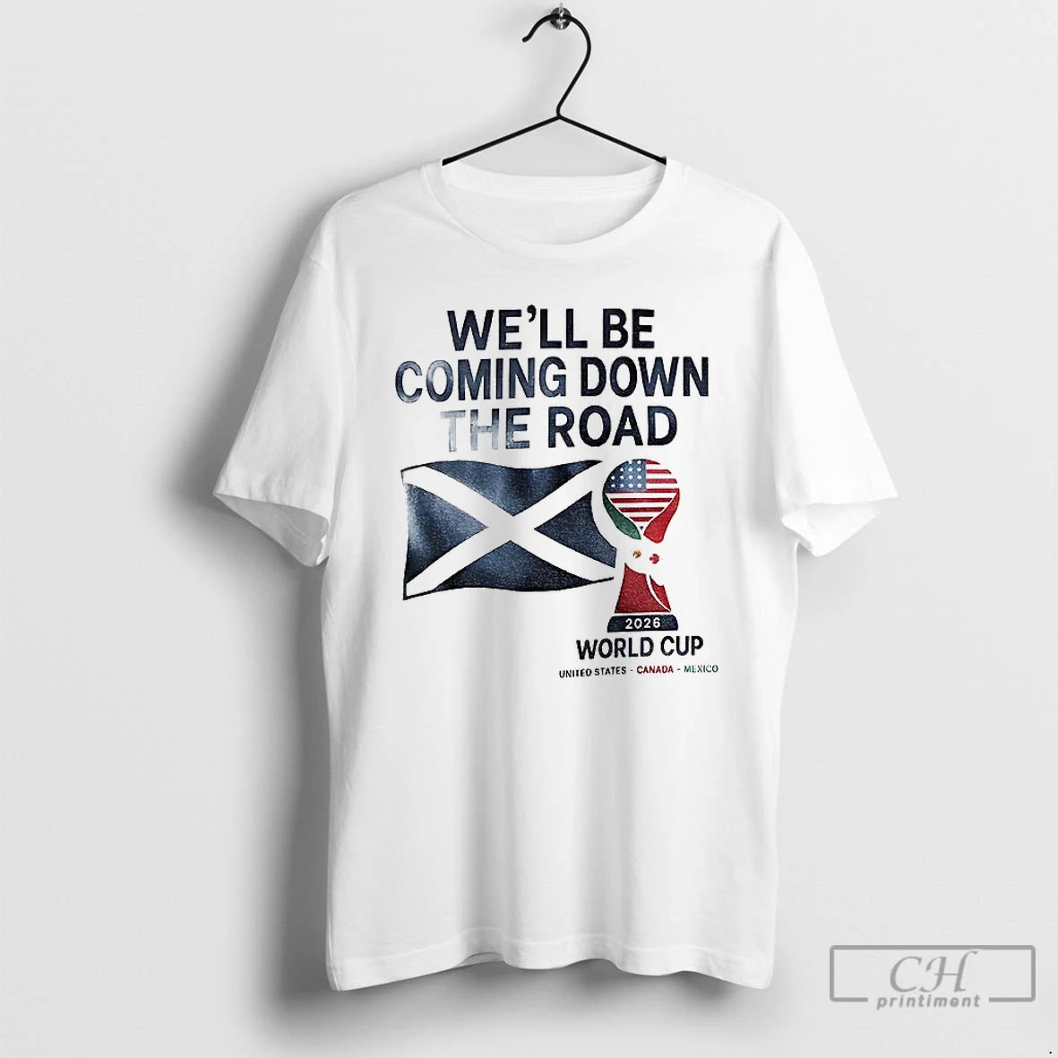 Classic Scotland World Cup 2026 Well Be Coming Football T-Shirts, Hoodie, Sweatshirt | PopFlextees.com