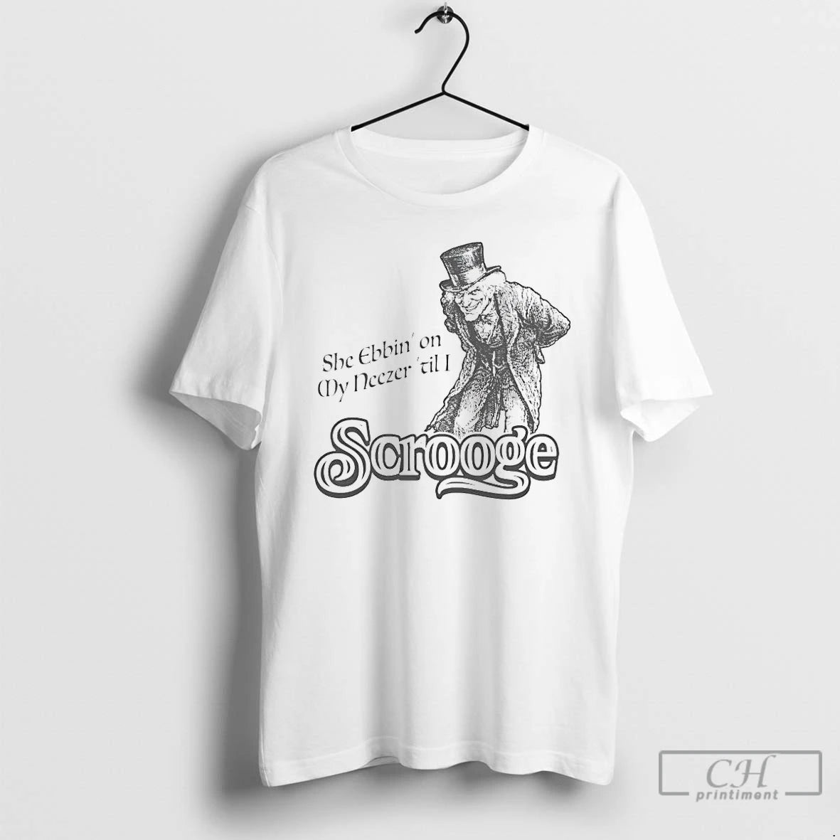 Classic She Ebbin On My Neezer Til I Scrooge T-Shirts, Hoodie, Sweatshirt | PopFlextees.com