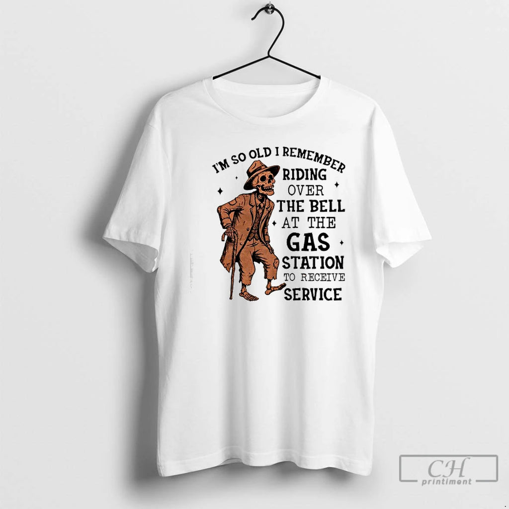 Classic Skeleton Im So Old I Remember Riding Over The Bell At The Gas Station T-Shirts, Hoodie, Sweatshirt | PopFlextees.com