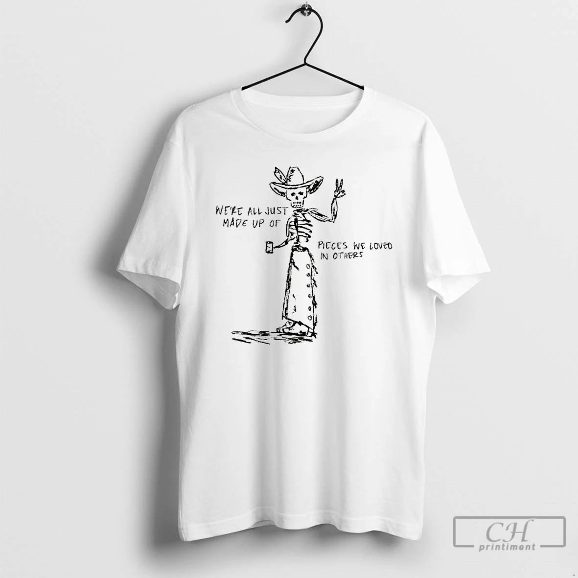 Classic Skeleton Cowboy Were All Just Made Up Of Pieces We Loved In Others T-Shirts, Hoodie, Sweatshirt | PopFlextees.com