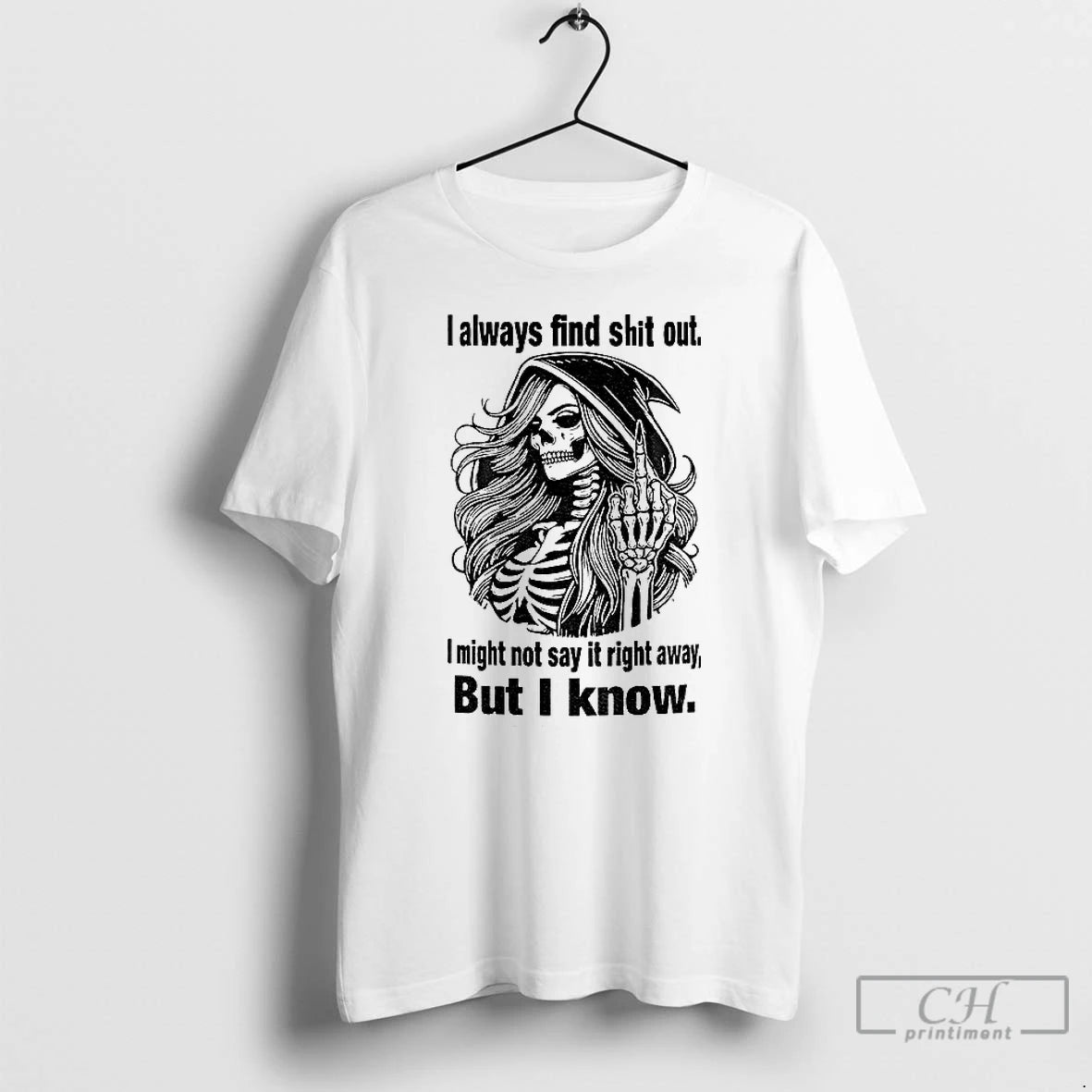 Classic Skull I Always Find Shit Out I Might Not Say It Right Away But T-Shirts, Hoodie, Sweatshirt | PopFlextees.com