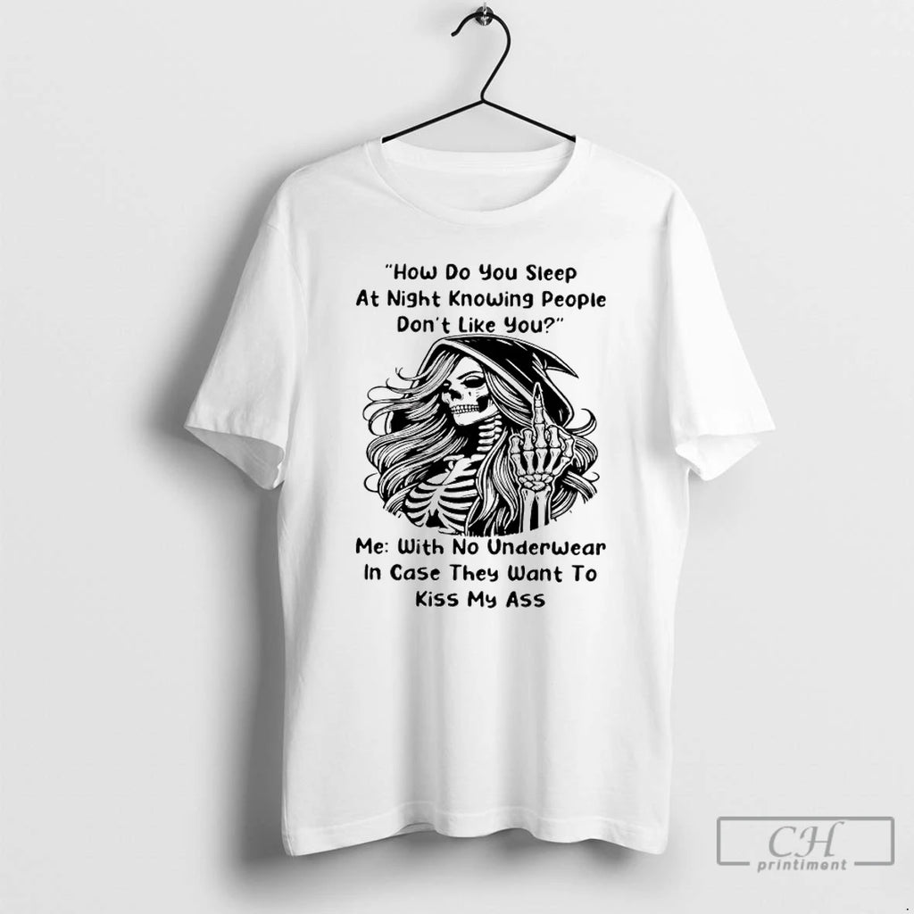 Classic Skull How Do You Sleep At Night Knowing People Dont Like You T Shirts Hoodie, Sweatshirt | PopFlextees.com