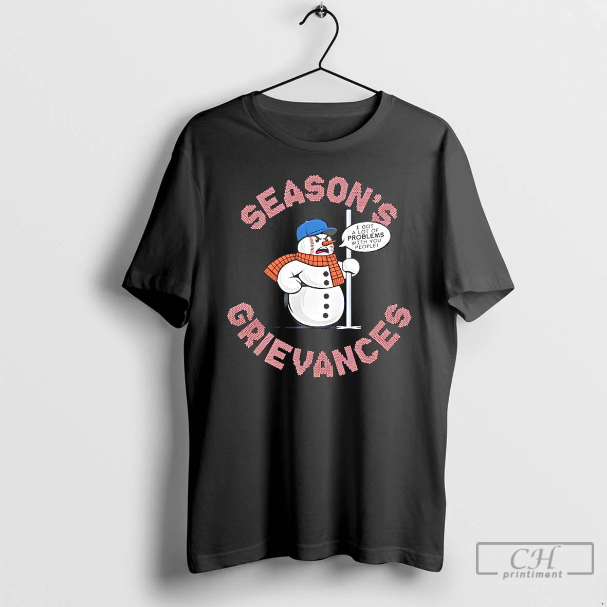 Classic Snowman Seasons Grievances I Got A Lot Of Problems With You People T Shirts Hoodie, Sweatshirt | PopFlextees.com