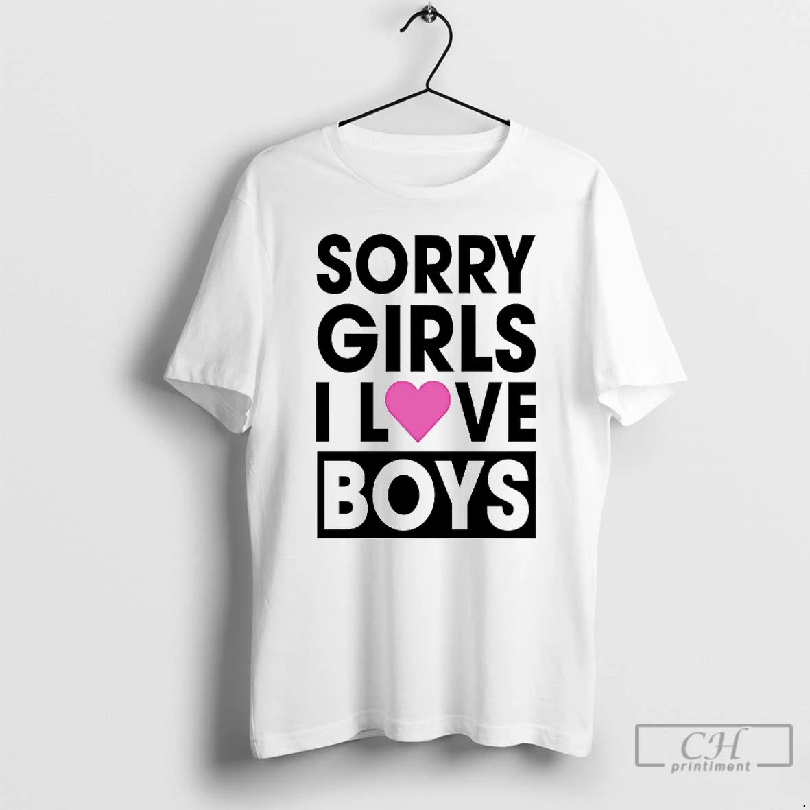 Classic Sorry Girls I Love Boys T-Shirts, Hoodie, Sweatshirt | PopFlextees.com