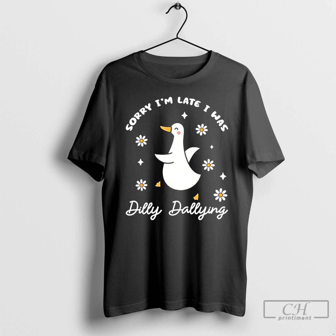 Classic Sorry Im Late I Was Dilly Dallying Goose T-Shirts, Hoodie, Sweatshirt | PopFlextees.com