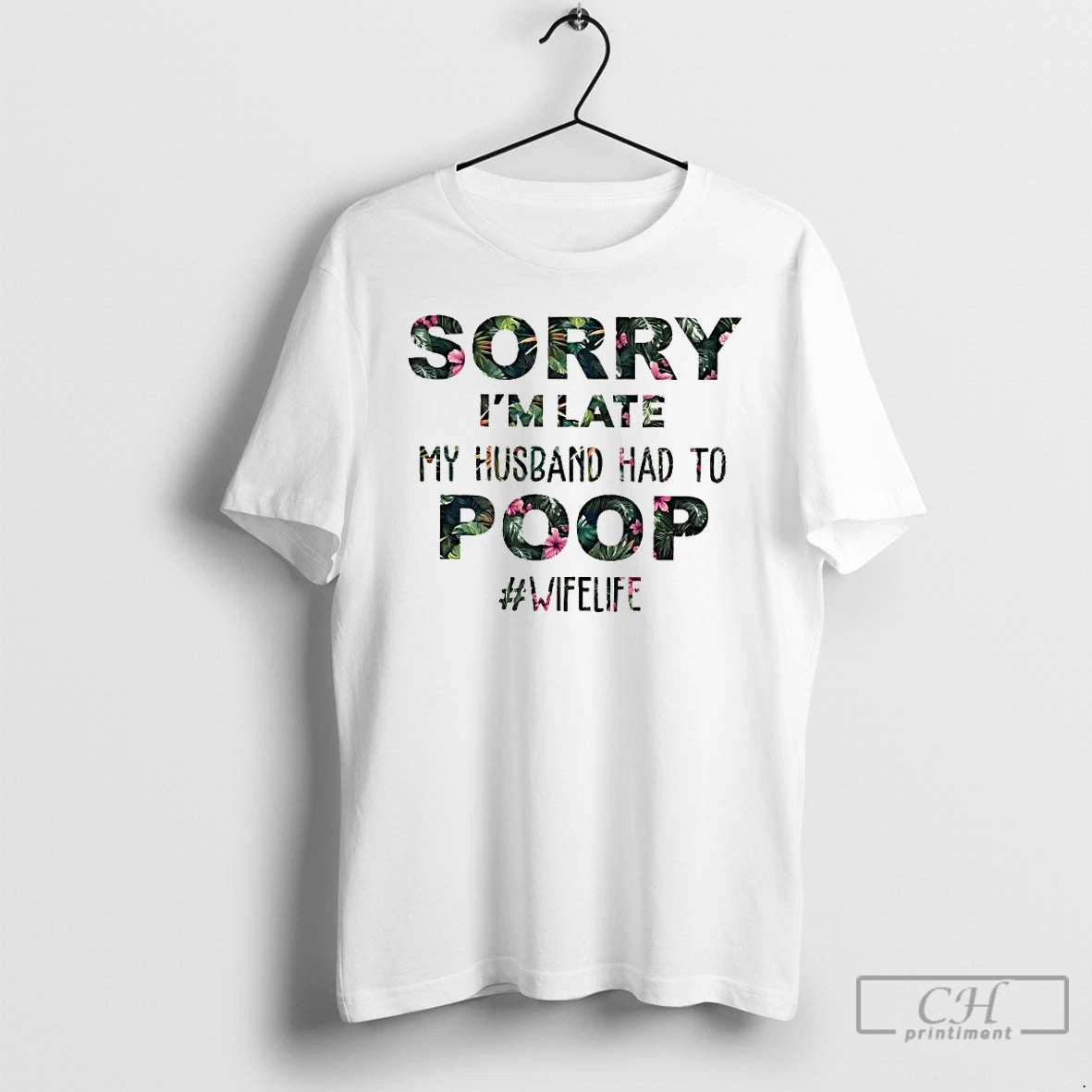 Classic Sorry Im Late My Husband Had To Poop T-Shirts, Hoodie, Sweatshirt | PopFlextees.com