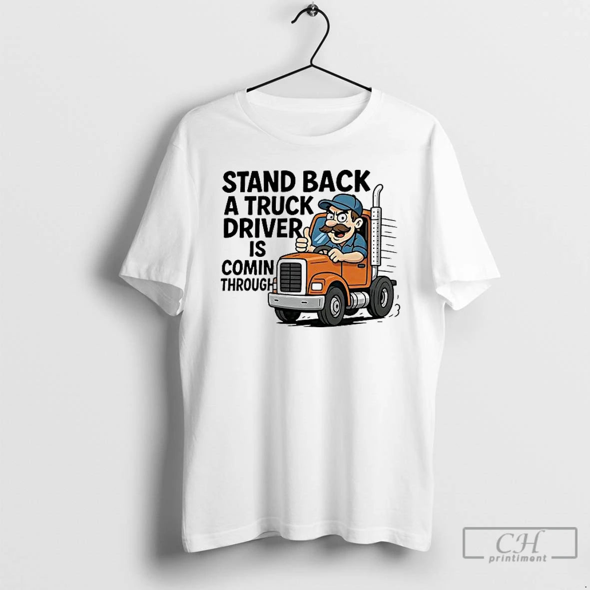 Classic Stand Back A Truck Driver Is Coming Through T-Shirts, Hoodie, Sweatshirt | PopFlextees.com