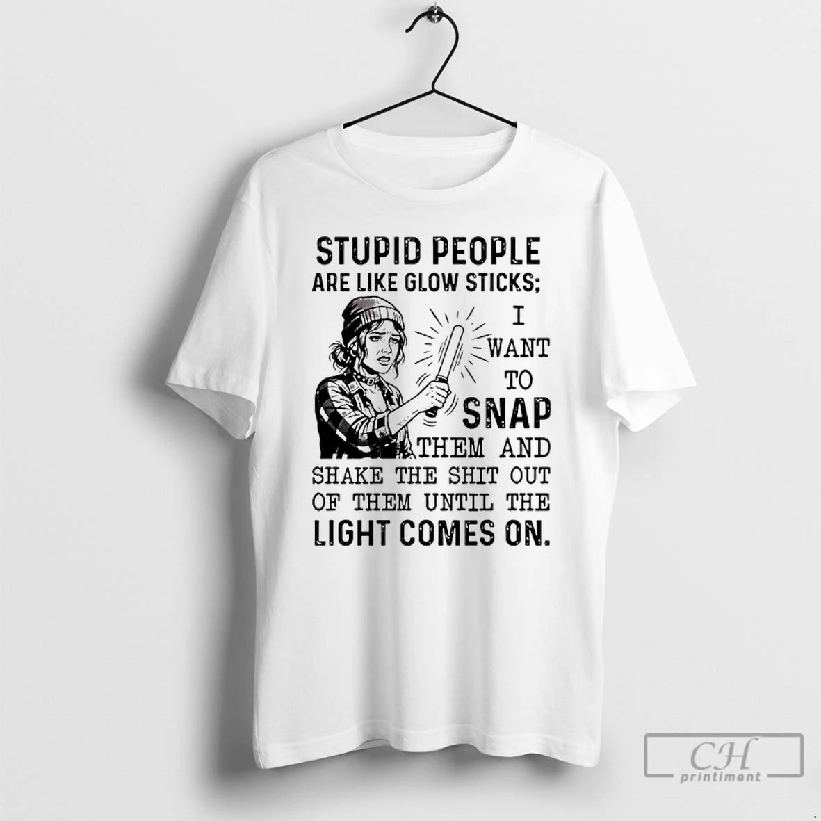 Classic Stupid People Are Like Glow Sticks I Want To Snap T-Shirts, Hoodie, Sweatshirt | PopFlextees.com