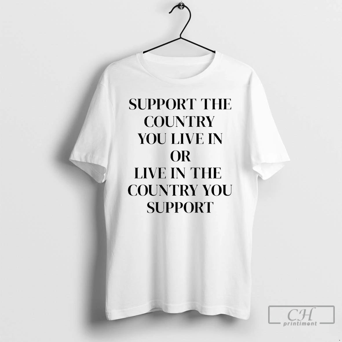 Classic Support The Country You Live In Or Live In The Country You Support T-Shirts, Hoodie, Sweatshirt | PopFlextees.com