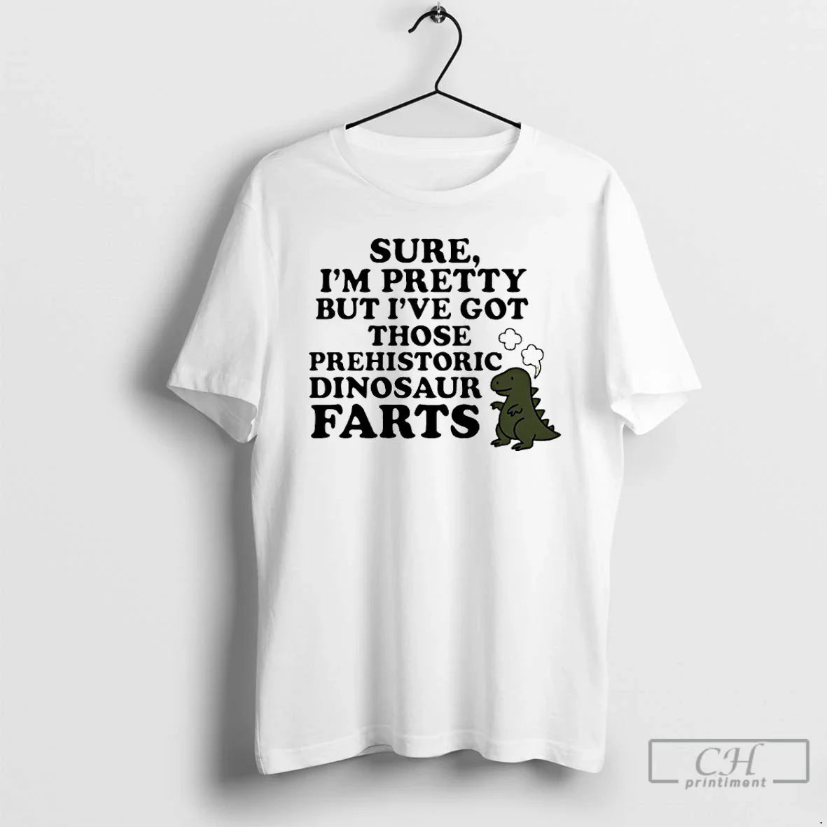 Classic Sure Im Pretty But Ive Got Those Prehistoric Dinosaur Farts T-Shirts, Hoodie, Sweatshirt