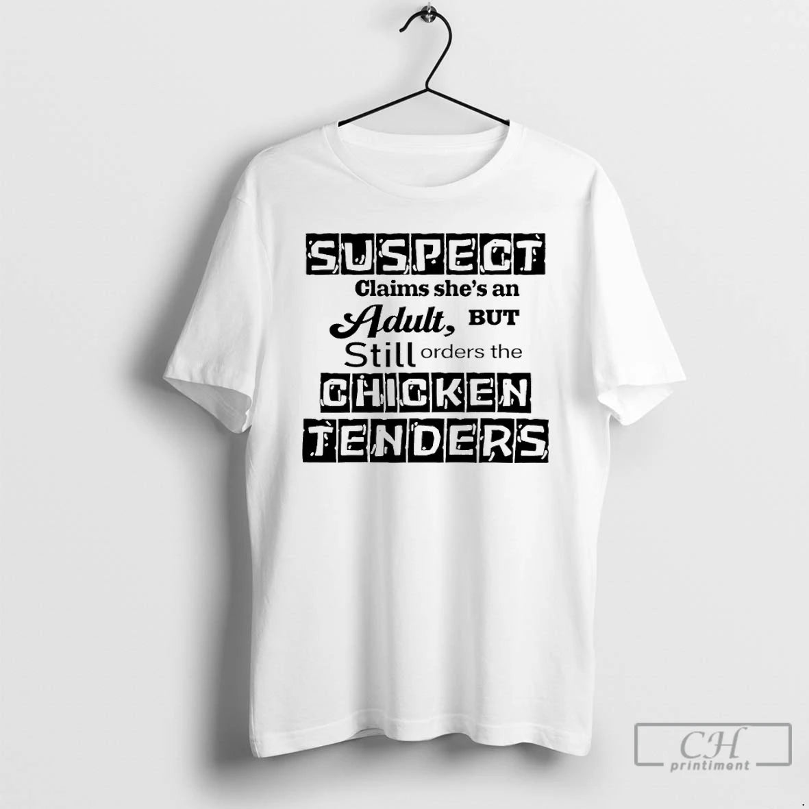 Classic Suspect Claims Shes An Adult Still Orders Chicken Tenders T-Shirts, Hoodie, Sweatshirt | PopFlextees.com