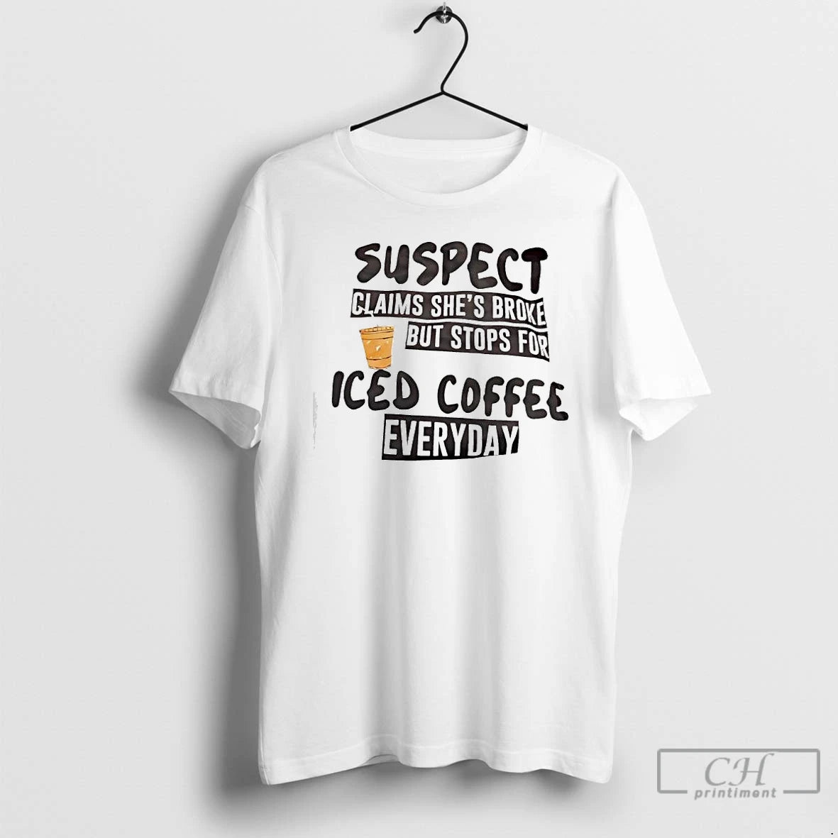 Classic Suspect Claims Shes Broke But Stops For Iced Coffee Everyday T-Shirts, Hoodie, Sweatshirt | PopFlextees.com