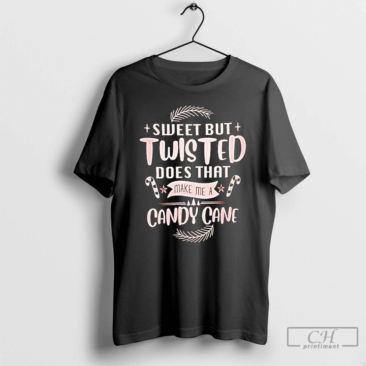 Classic Sweet But Twisted Does That Make Me A Candy Cane Christmas T Shirts Sweater Hoodie, Sweatshirt | PopFlextees.com