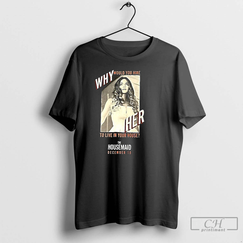 Classic Sydney Sweeney Why Would You Hire To Live In Your House T Shirts Sweater Hoodie, Sweatshirt | PopFlextees.com