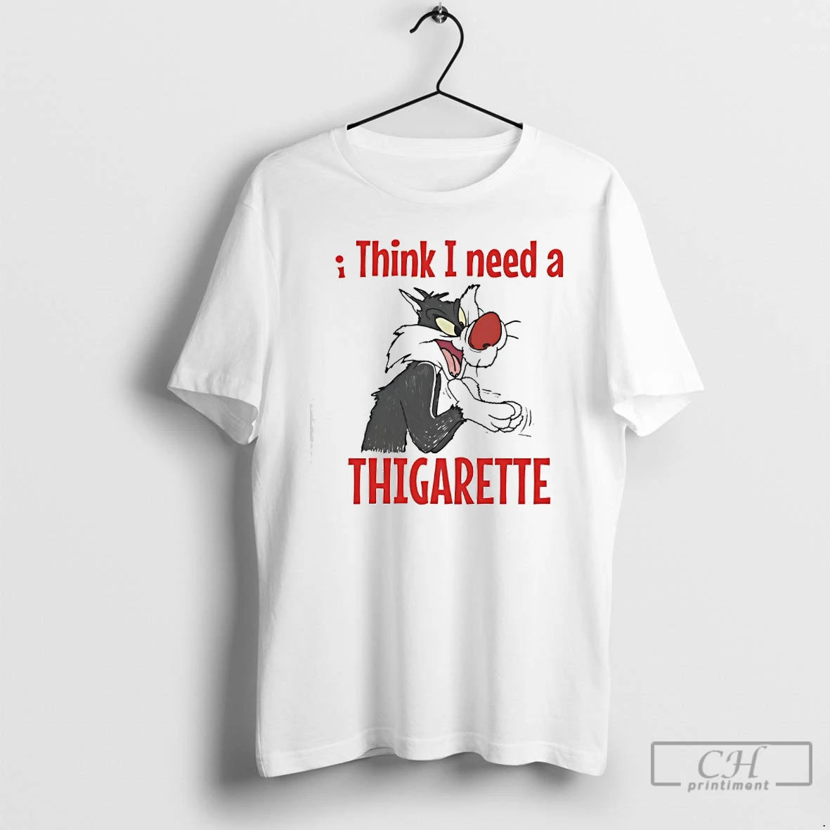 Classic Sylvester Think I Need A Thigarette T-Shirts, Hoodie, Sweatshirt | PopFlextees.com