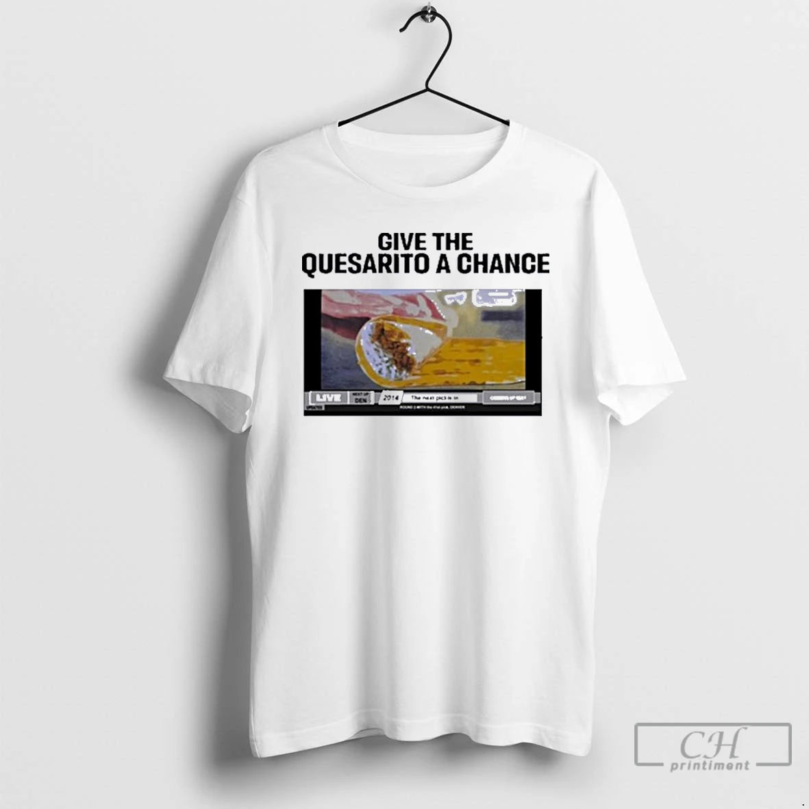 Classic Taco Bell Give The Quesarito A Chance T-Shirts, Hoodie, Sweatshirt | PopFlextees.com